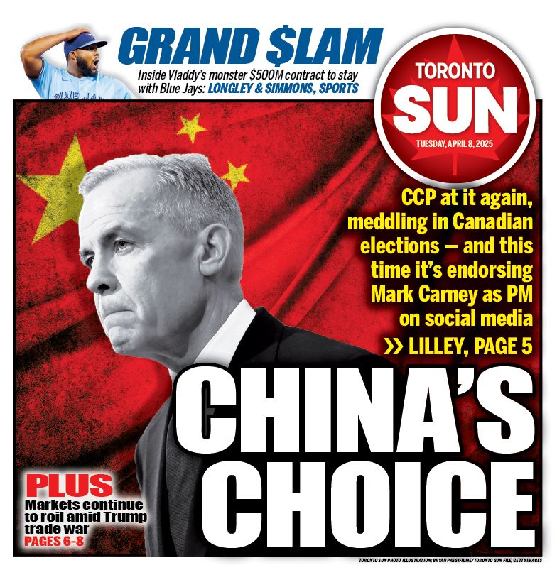 Toronto Sun front page April 8 2025: China's Choice, CCP meddling endorsing Mark Carney